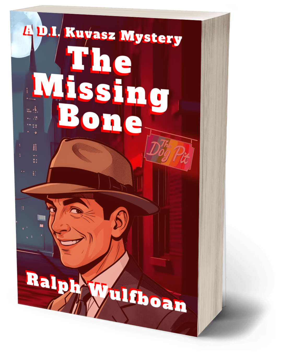 Book cover of The Missing Bone by Ralph Wulfboan, showing a goofy comic detective smiling at the reader in front of a red-lit city street under a full moon